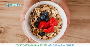 Top 10 thực phẩm giảm stress hiệu quả mà bạn cần biết