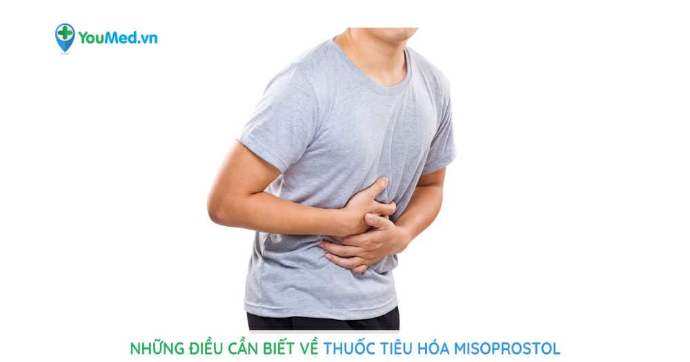 Những điều cần biết về thuốc tiêu hóa Misoprostol