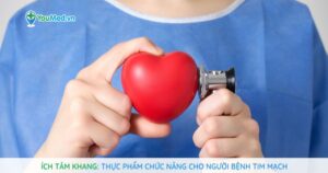 Ích Tâm Khang: Thực phẩm chức năng cho người bệnh tim mạch