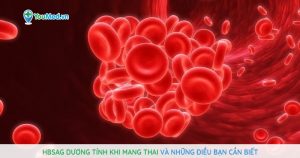 HBsAg dương tính khi mang thai và những điều bạn cần biết