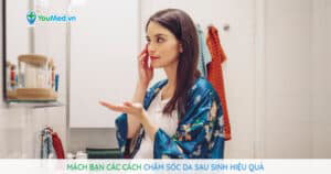 Mách bạn các cách chăm sóc da sau sinh hiệu quả