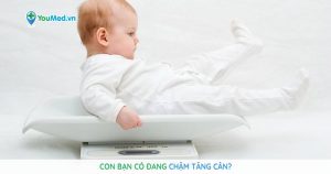 Có phải con bạn đang chậm tăng cân?