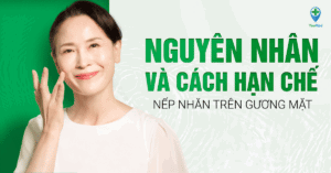 Nguyên nhân và cách hạn chế nếp nhăn trên gương mặt