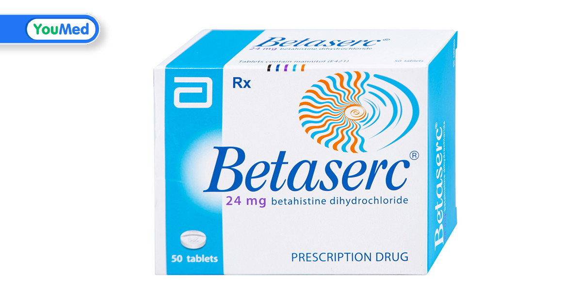 Tác dụng và cách dùng của betaserc thuốc trị liệu tai biến