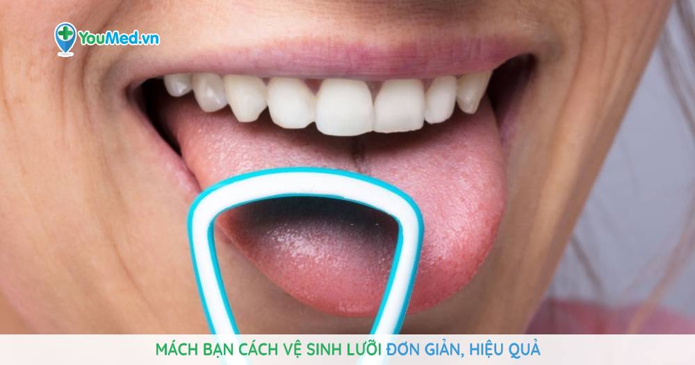 Mách bạn cách vệ sinh lưỡi đơn giản, hiệu quả