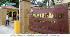 Hướng dẫn khám, chữa bệnh tại Bệnh viện Bắc Thăng Long