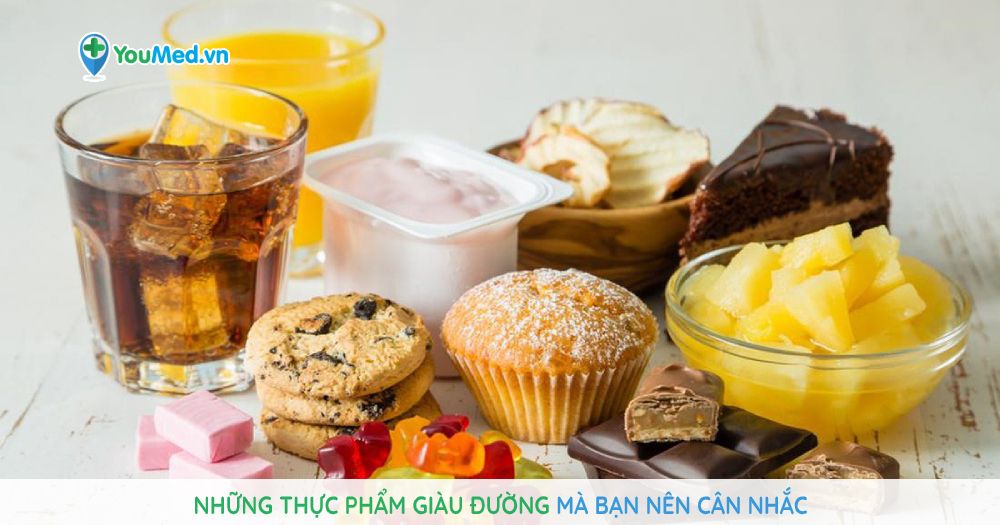 Những thực phẩm giàu đường mà bạn nên cân nhắc