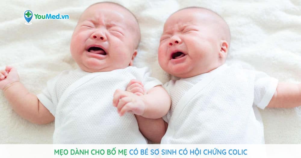 Mẹo dành cho bố mẹ có bé sơ sinh có hội chứng Colic