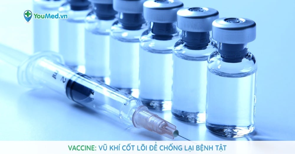 Vaccine - Vũ khí cốt lõi để chống lại bệnh tật