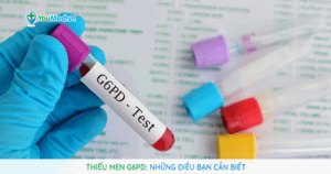Bạn biết gì về bệnh thiếu men G6PD?