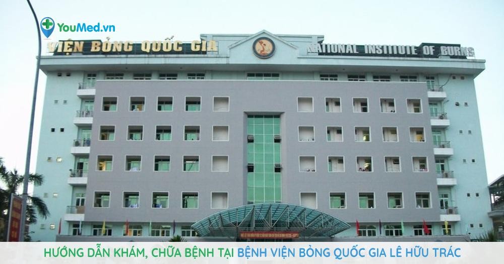 Hướng dẫn khám chữa bệnh tại Bệnh viện Bỏng Quốc gia Lê Hữu Trác