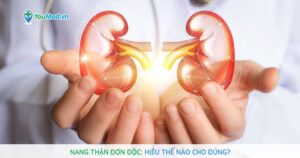 Nang thận đơn độc: Hiểu thế nào cho đúng?