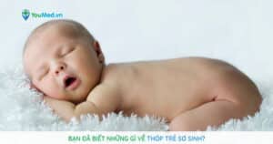 Bạn đã biết những gì về thóp trẻ sơ sinh?