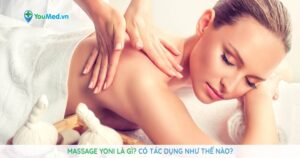 Massage yoni là gì? Bật mí kỹ thuật massage yoni