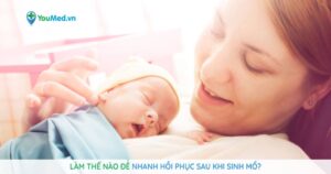 Làm thế nào để nhanh hồi phục sau khi sinh mổ?