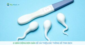 6 hành động đơn giản để cải thiện các thông số tinh dịch