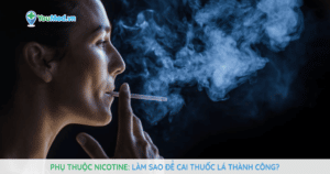 Phụ thuộc Nicotine hay nghiện thuốc lá làm sao để cai thuốc lá thành công