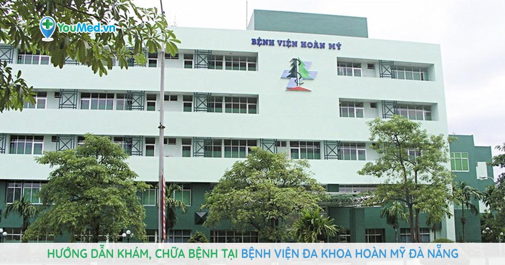 Hướng dẫn khám, chữa bệnh tại Bệnh viện Đa khoa Hoàn Mỹ Đà Nẵng