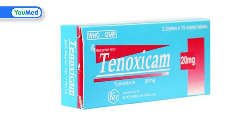 Thuốc Tenoxicam: giá, công dụng, cách dùng và những lưu ý