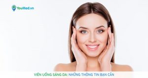 Viên uống sáng da: Những thông tin bạn cần