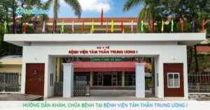 Hướng dẫn khám, chữa bệnh tại Bệnh viện Tâm thần Trung ương I