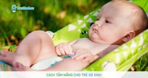 Cách tắm nắng cho trẻ sơ sinh đúng cách