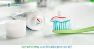 Kem đánh răng và những điều bạn chưa biết