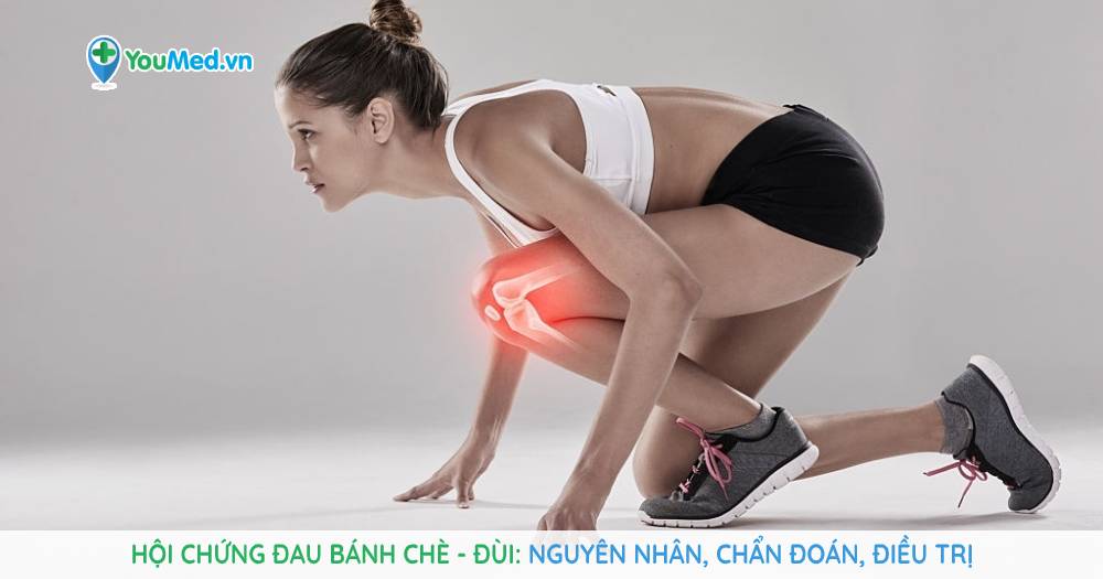 Hội chứng đau bánh chè, đùi: nguyên nhân, chẩn đoán, điều trị