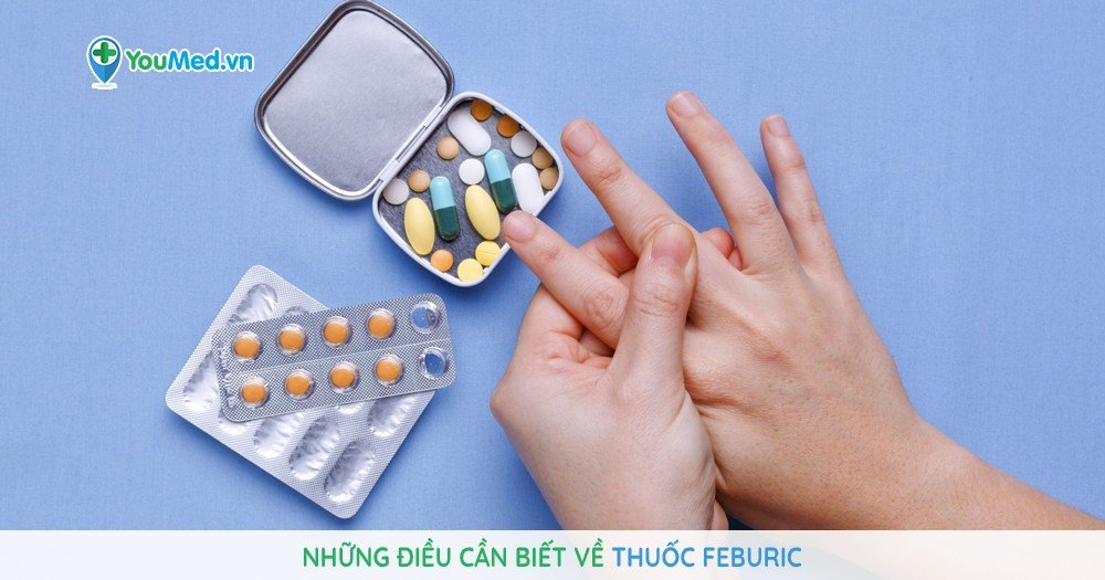 Những điều cần biết về thuốc Feburic