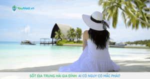 Sốt Địa Trung Hải gia đình: ai có nguy cơ mắc phải?
