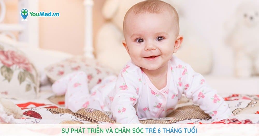 Sự phát triển và chăm sóc trẻ 6 tháng tuổi