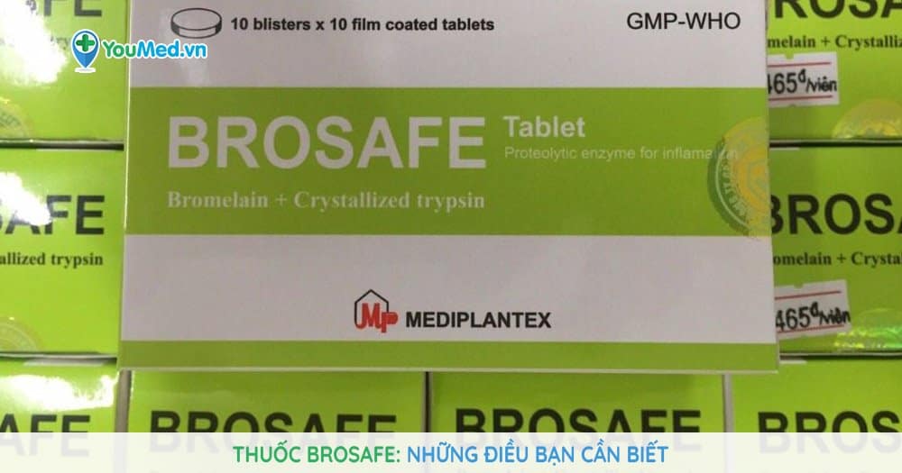 Thuốc Brosafe và những điều bạn cần biết