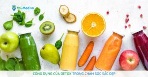 Công dụng của detox trong chăm sóc sắc đẹp