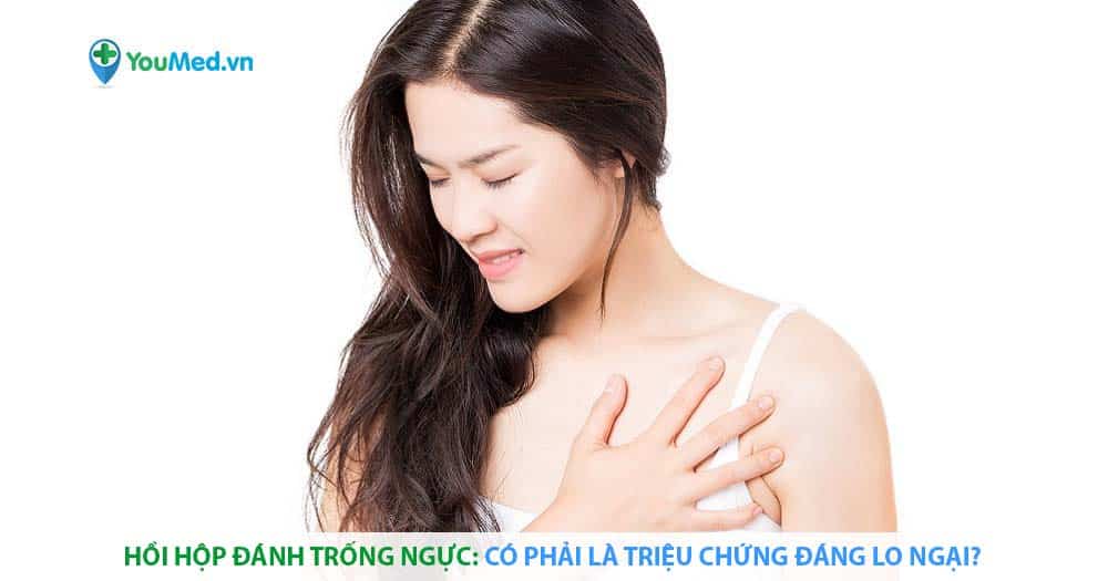 Hồi hộp đánh trống ngực: có phải là triệu chứng đáng lo ngại?