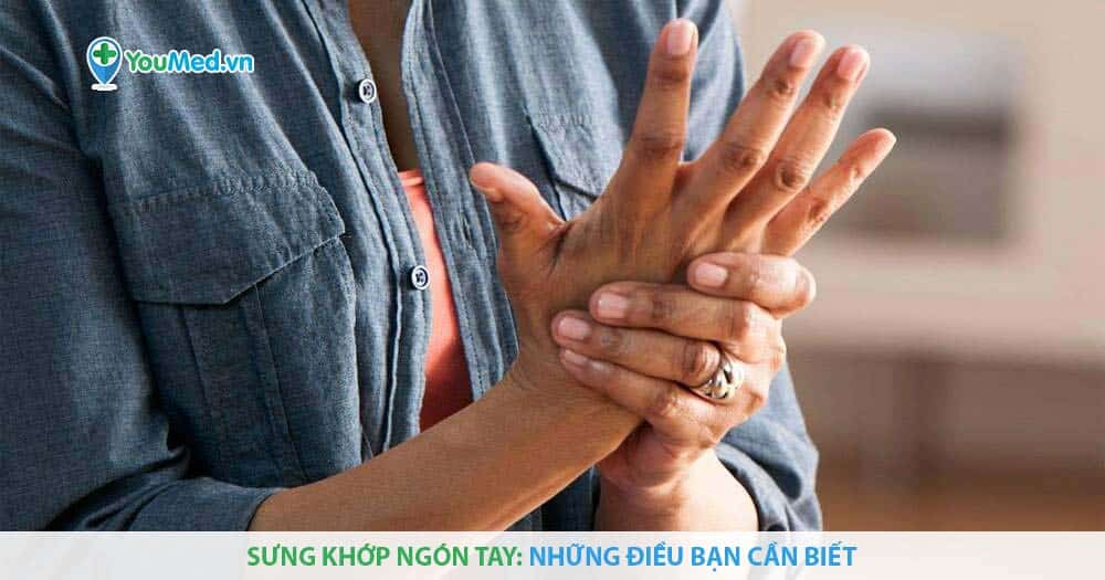 Sưng khớp ngón tay: những điều bạn cần biết