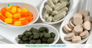 Thực phẩm chức năng và 9 điều bạn biết
