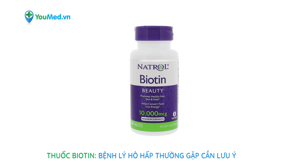Thuốc Biotin trong điều trị tình trạng thiếu hụt vitamin H