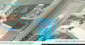 Tại sao chúng ta nên sử dụng kem đánh răng có chứa fluoride?
