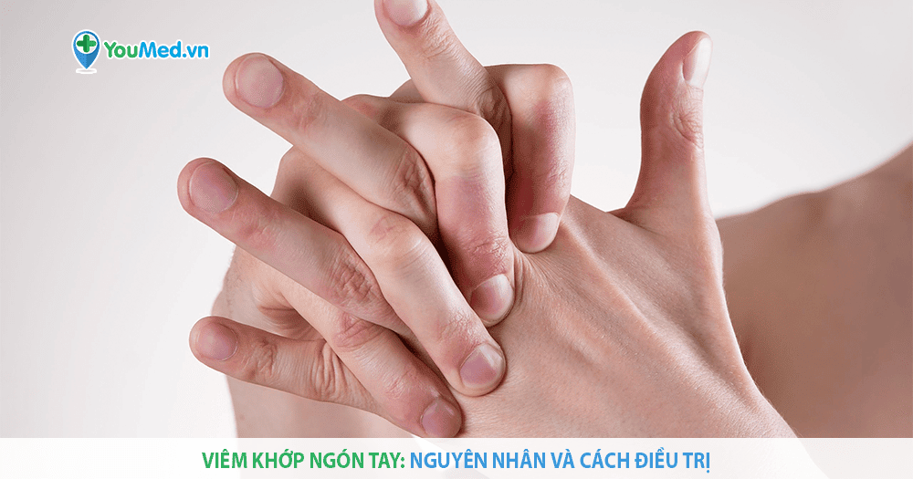 Viêm khớp ngón tay: Nguyên nhân, triệu chứng và cách điều trị