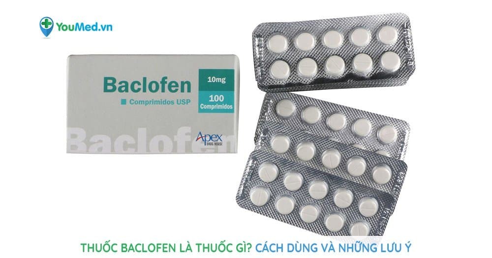 Thuốc Baclofen là thuốc gì? Cách dùng và những lưu ý