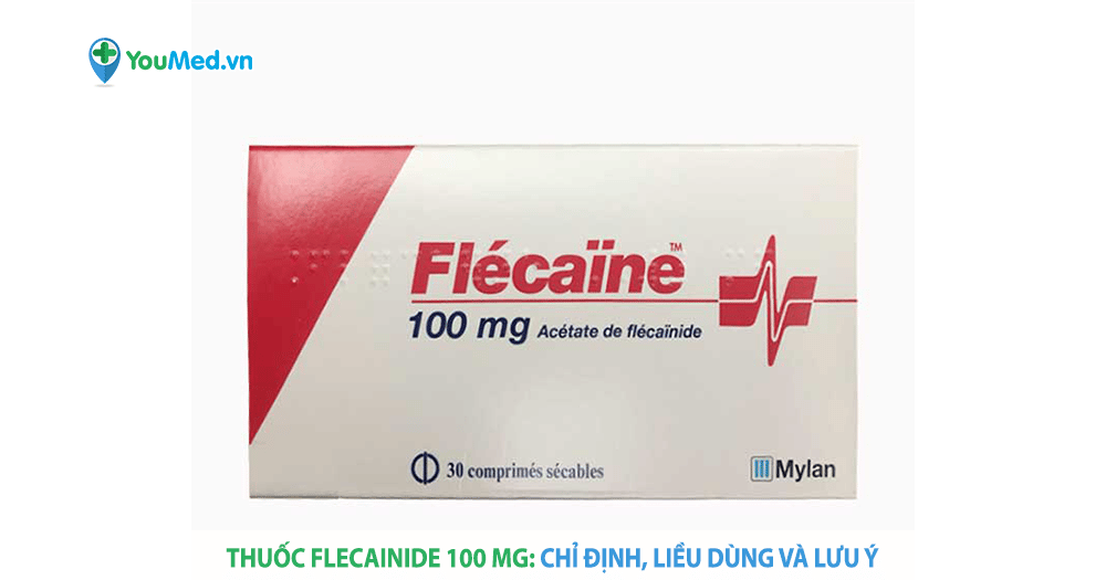 Thuốc Flecainide: công dụng, cách dùng và những điều cần lưu ý