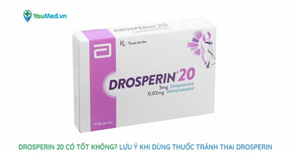 Drosperin 20 có tốt không? Lưu ý khi dùng thuốc tránh thai Drosperin