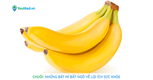 Chuối và những bật mí bất ngờ về lợi ích sức khỏe