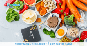 Thiếu vitamin A: Chủ quan có thể khiến bạn trả giá đắt