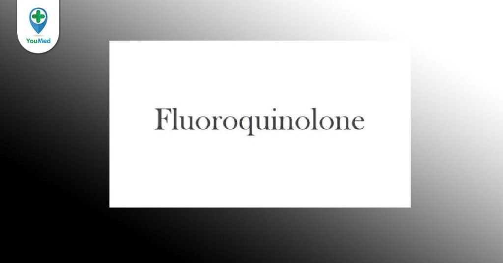 Kháng sinh Fluoroquinolone và các công dụng của thuốc