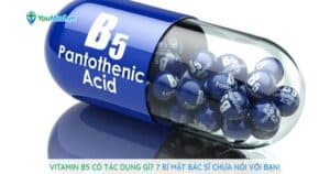 Vitamin B5 có tác dụng gì? 7 bí mật bác sĩ chưa nói với bạn!