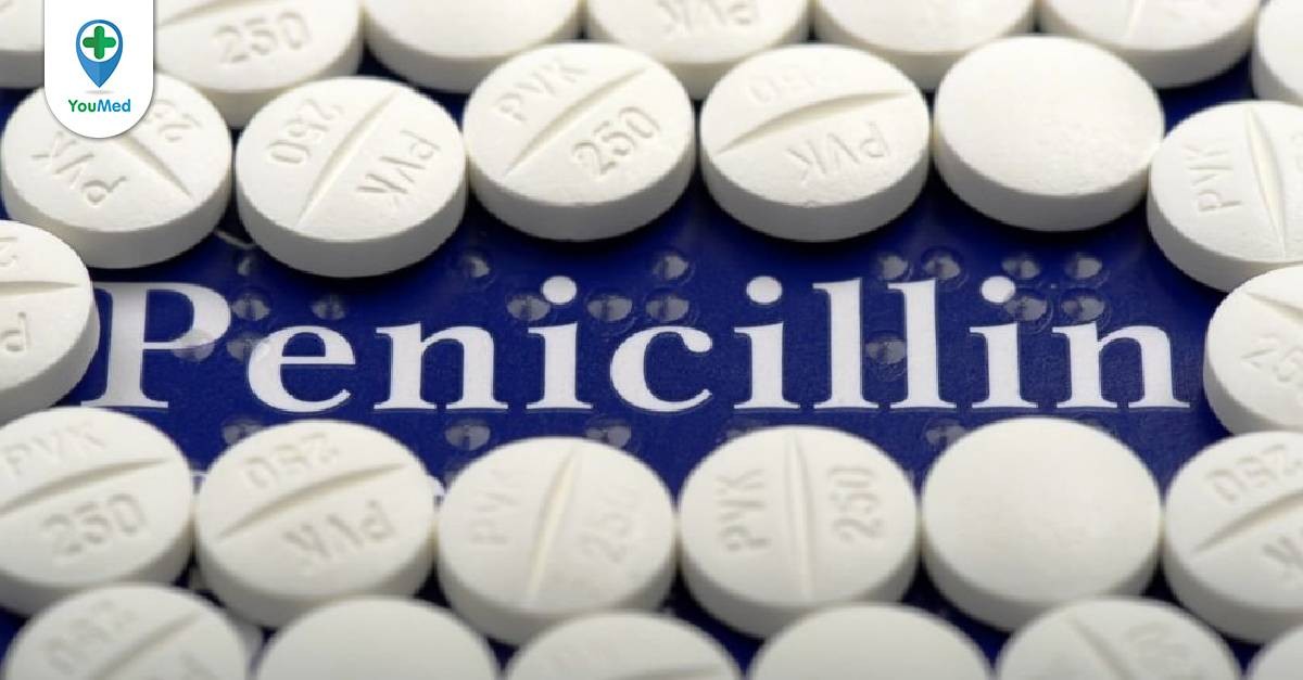 Thuốc kháng sinh Penicillin: Công dụng, chỉ định và lưu ý khi dùng
