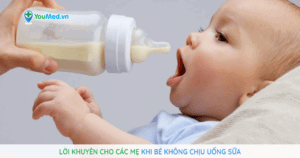 Lời khuyên cho các mẹ khi bé không chịu uống sữa