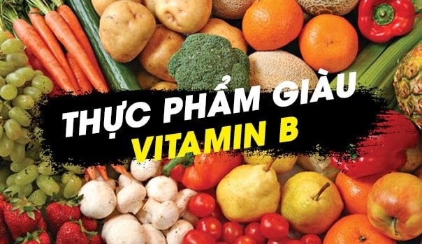 Vitamin B có trong rất nhiều loại thực phẩm