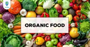 Thực phẩm hữu cơ và những điều bạn nên biết